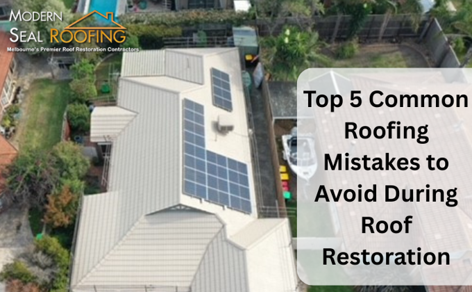 Common Roofing Mistakes To Avoid During Roof Restoration