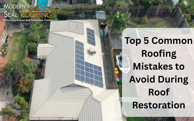 Common Roofing Mistakes To Avoid During Roof Restoration