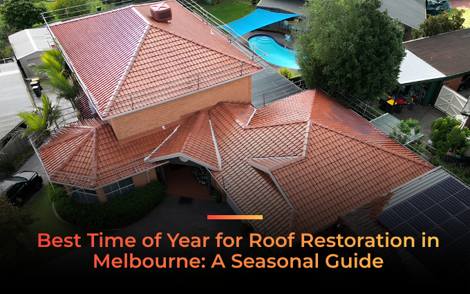 Best Time of Year for Roof Restoration in Melbourne A Seasonal Guide (1).png